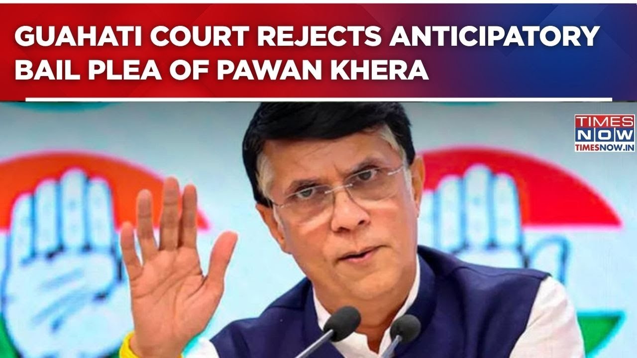 Setback For Pawan Khera As Guahati Court Rejects Anticipatory Bail Plea ...