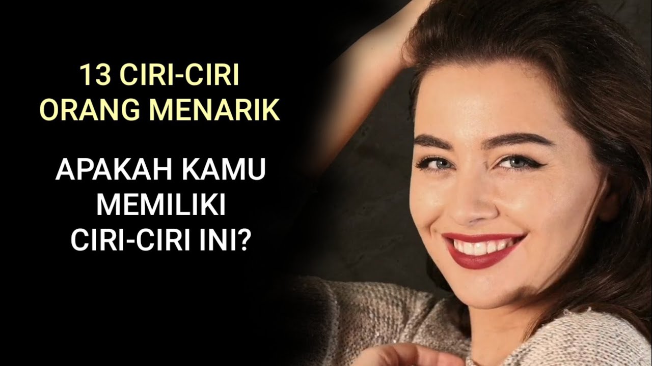 13 CIRI-CIRI KAMU MENARIK,mungkin kamu belum menyadarinya