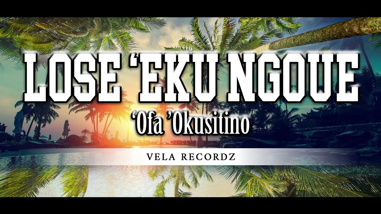 Lose Eku Ngoue - Ofa Okusitino