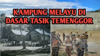 Kampung Melayu Di Dasar Tasik Temenggor