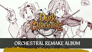 Dark Chronicle - ORCHESTRAL REMAKE (Full Album)