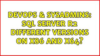 DevOps & SysAdmins: SQL Server R2 different versions on x86 and x64? (2 Solutions!!) Wealth
