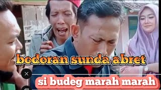 bodoran sunda abret_si budeg marah marah