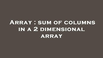 Array : sum of columns in a 2 dimensional array