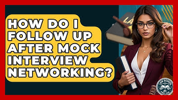How Do I Follow Up After Mock Interview Networking? - Law School Prep Hub