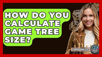 How Do You Calculate Game Tree Size? - The Board Game Xpert