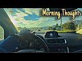 POV: Morning Drive &amp; Random Life Talks
