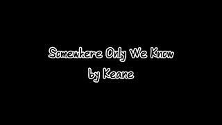 Somewhere Only We Know by Keane 가사 한글번역/해석