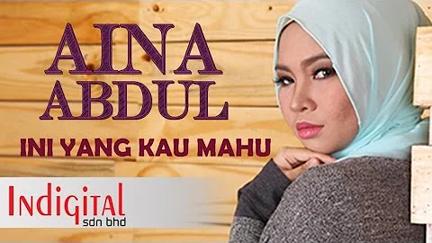 Aina Abdul - Ini Yang Kau Mahu (Official Lyric Video)