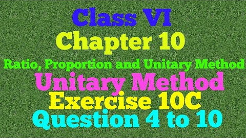 //Class 6// //Chapter - 10////RATIO, PROPORTION AND UNITARY METHOD //Exercise - 10C//Question 4to10