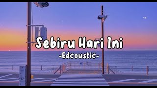 Edcoustic - Sebiru Hari Ini lirik