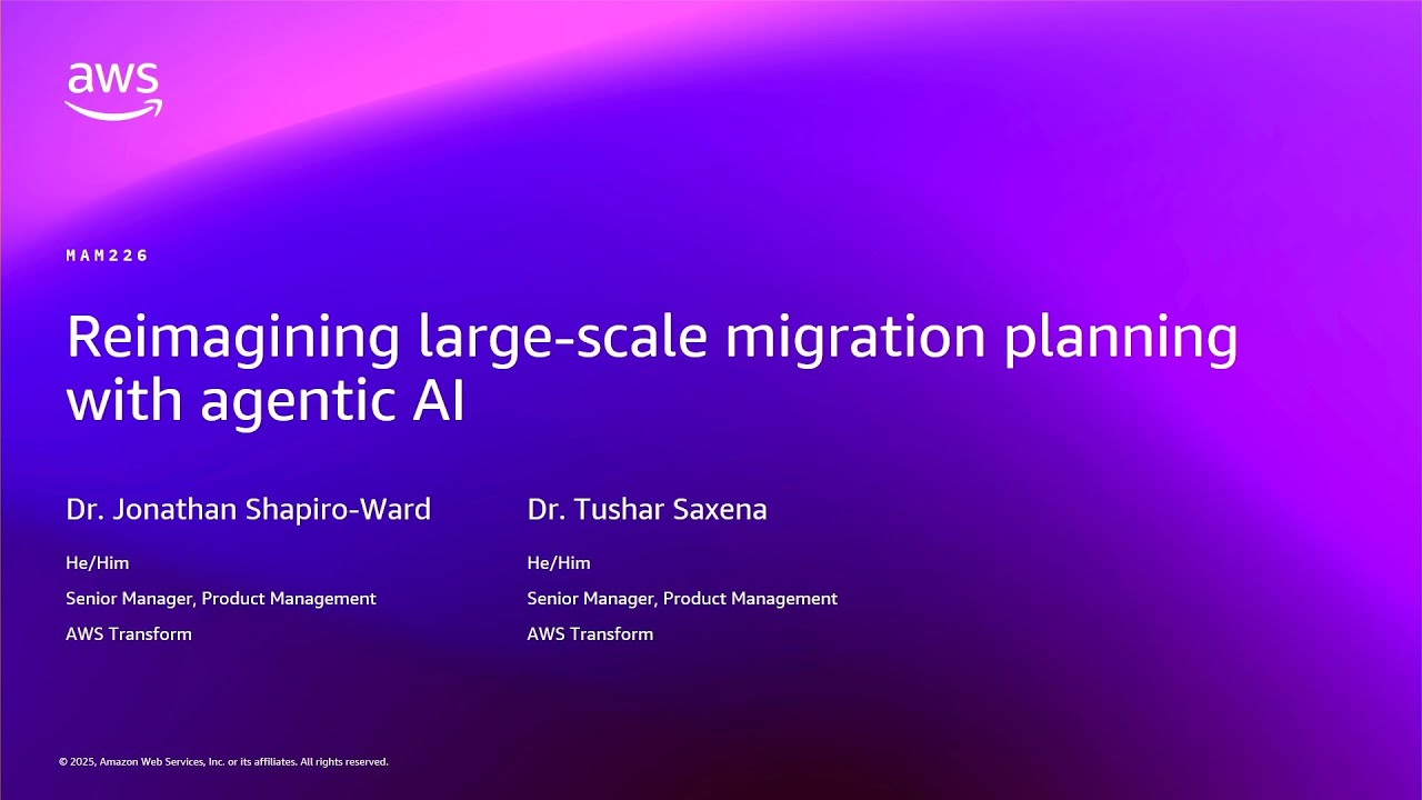 AWS re:Invent 2025 - Reimagining large-scale migration planning with agentic AI (MAM226)