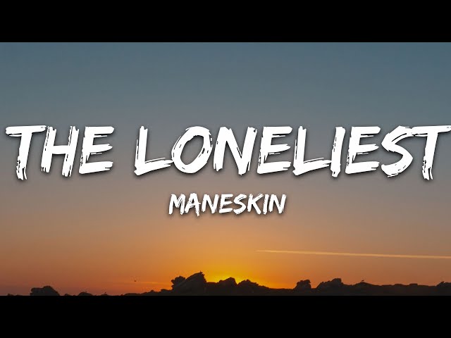 Måneskin - The Loneliest (Lyrics) class=