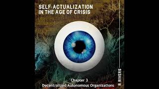 Chapter 3: Decentralized Autonomous Organizations - Self-Actualization in the Age of Crisis