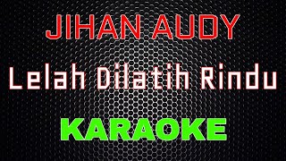 Jihan Audy - Lelah Dilatih Rindu [Karaoke] | LMusical