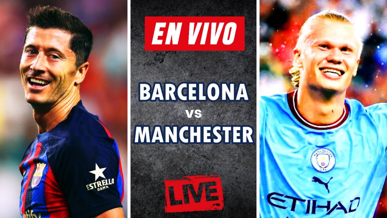¡PARTIDAZO! 🔴 BARCELONA (3 - 3) MANCHESTER CITY 🔴 EN VIVO - AMISTOSO ...