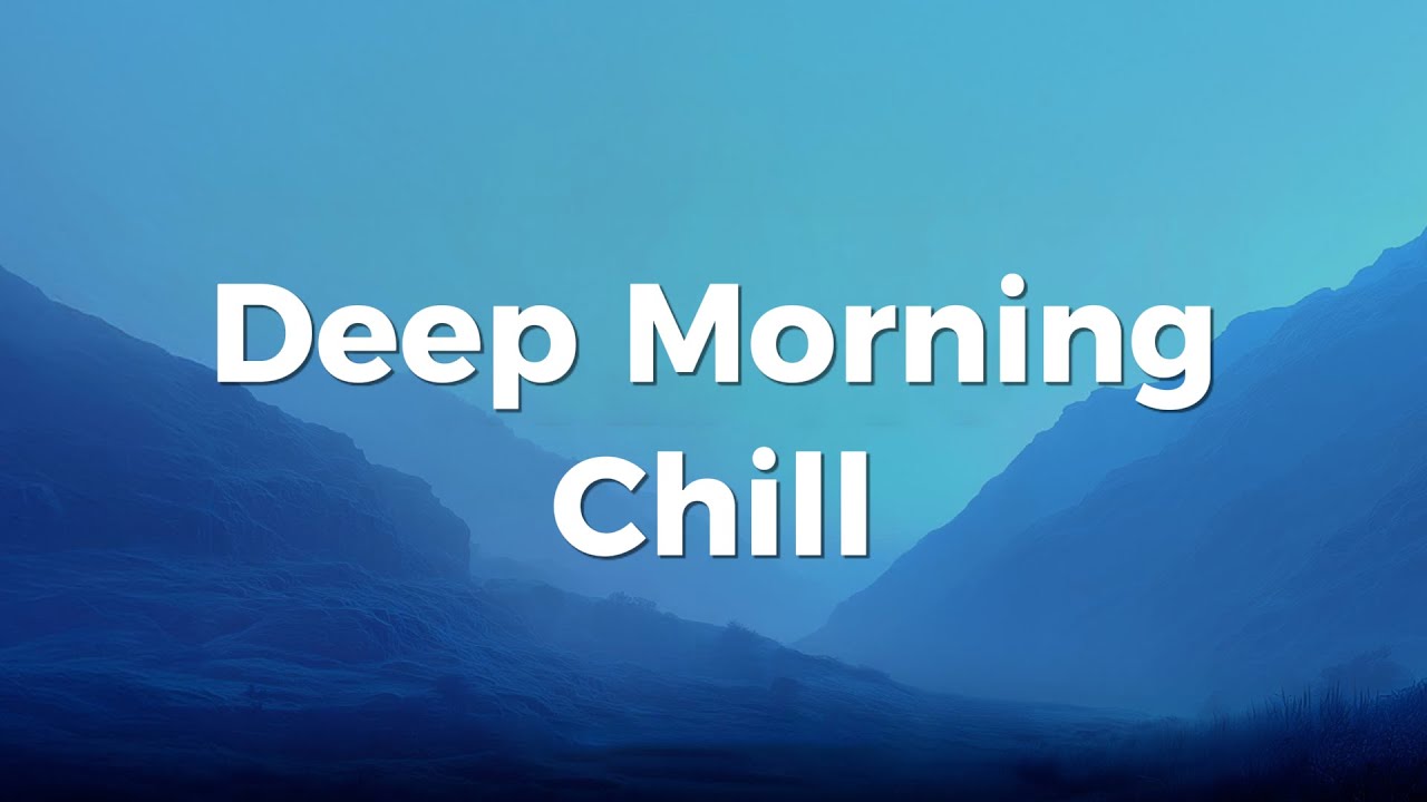 Deep Morning Chill ☕️ Deep House & Chill Music for Happy Feelings and Positive Energy