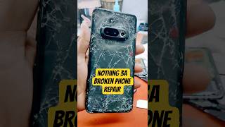 Nothing 3a Broken Phone Repair #shorts #shortsfeed #ytshorts #nothing3a #brokenphone