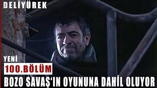 Bozo Savaşın Oyununa Dahil Oluyor - Deli Yürek - 100Bölüm