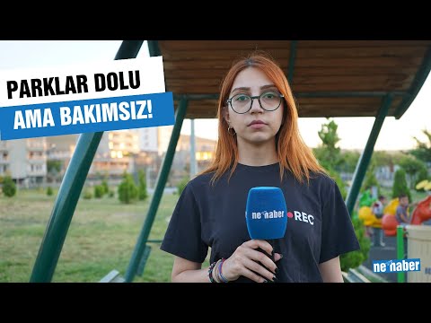 Parklar Dolu Ama Bakımsız!