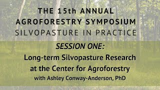 Long-term silvopasture research at the Center for Agroforestry