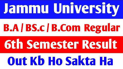 Jammu University B.A/ B.Sc / B.Com regular 6th semester result out kb out ho sakta ha
