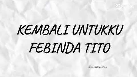 LIRIK LAGU KEMBALI UNTUKKU - FEBINDA TITO