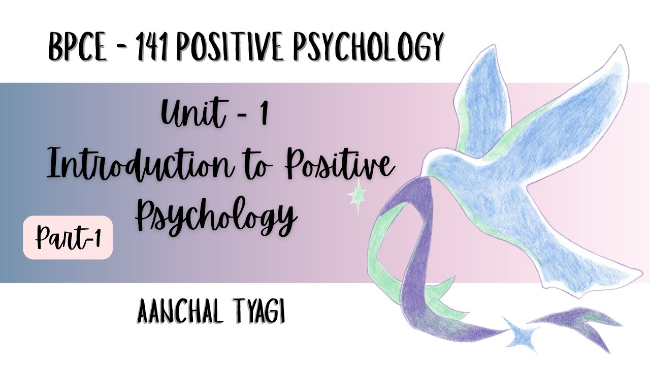 BPCE-141 UNIT-1 PART-1 INTRODUCTION TO POSITIVE PSYCHOLOGY @AanchalTyagi044