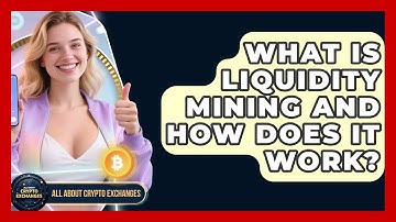 What Is Liquidity Mining and How Does It Work? - All About Crypto Exchanges