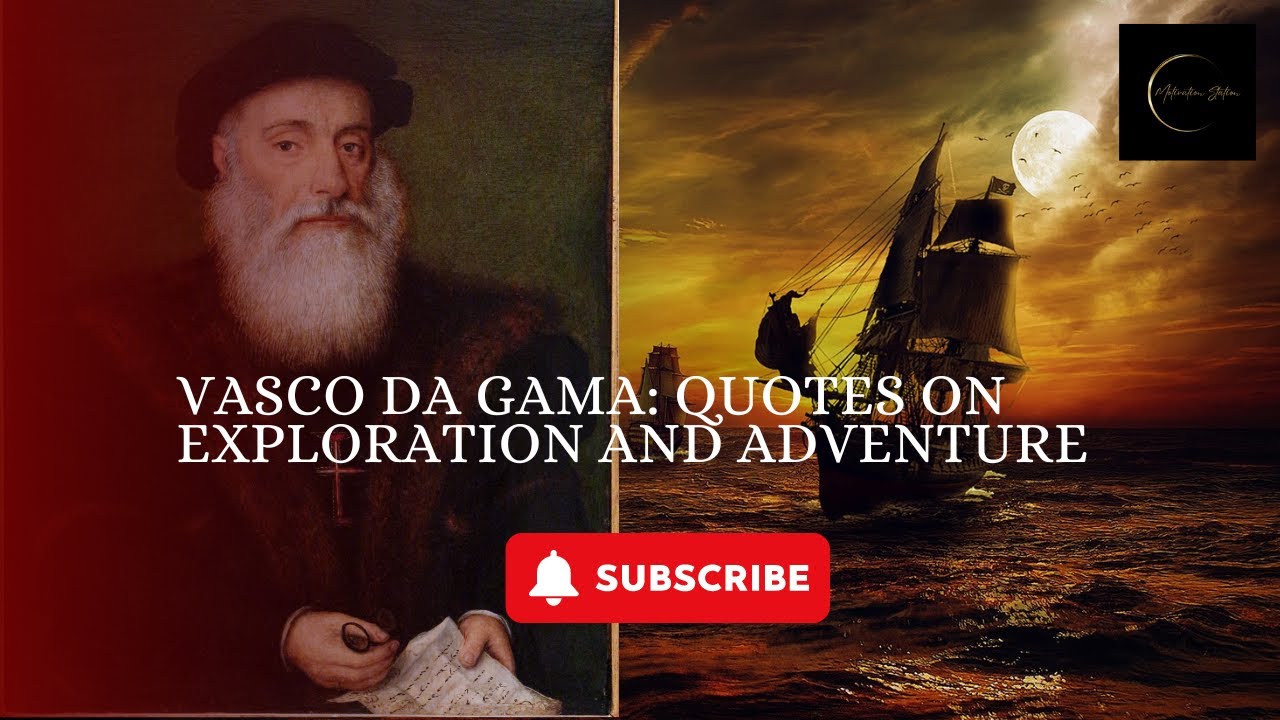 The Best Quotes from Vasco da Gama Motivation Station YouTube
