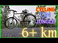 Cycling on the Jungle 6+ km | So painful and beautiful ride at 4:30 | click and watch |