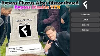 BYPASS FLUXUS KEY AFTER DISCONTINUED | NEW METHOD BYPASS FLUXUS KEY | HOW TO BYPASS DISABLE VPN