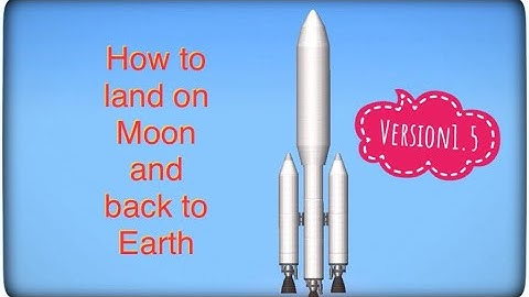 Spaceflight Simulator : How to land on moon and Back to Earth (Version 1.5)