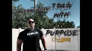 Train with a purpose: Sandbag / Conditioning Work