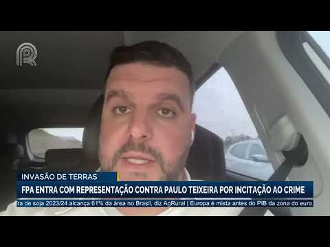Invasão de terras: FPA entra com representação contra Paulo Teixeira por incitação ao crime