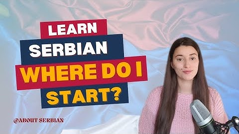 I want to learn Serbian. Where do I get started?