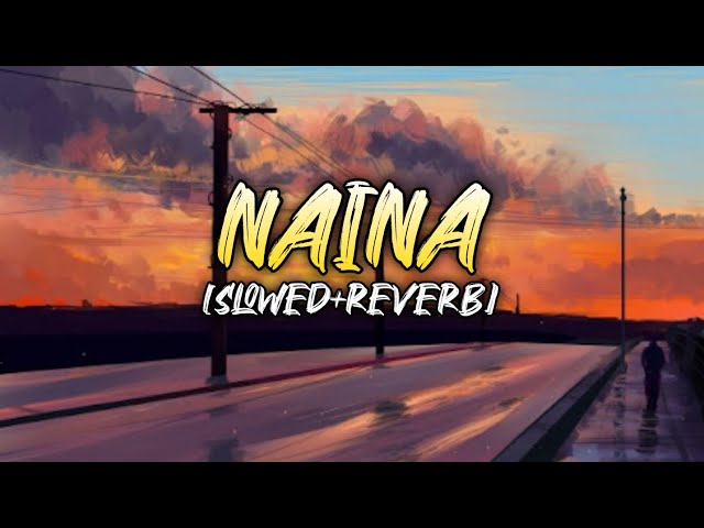 Naina [Slowed+Reverb] Arijit Singh | Lofi Chillout | 67katta #67lofi class=