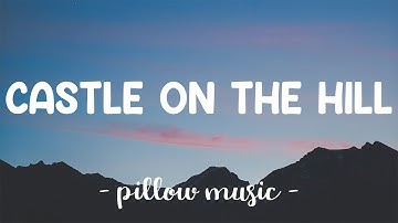 Castle On The Hill - Ed Sheeran (Lyrics) 🎵