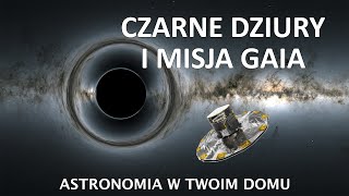 Astronomia w Twoim domu - Czarne dziury i misja Gaia