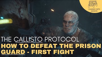 The Callisto Protocol How To Beat The Prison Guard On Your First Fight