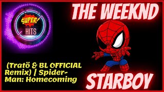 The Weeknd - Starboy (Tratö & BL OFFICIAL Remix) | Spider-Man: Homecoming