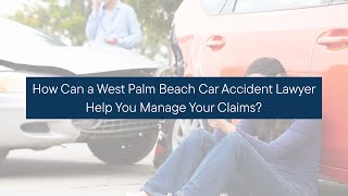 How Can a West Palm Beach Car Accident Lawyer He
