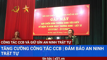 TĂNG CƯỜNG CÔNG TÁC CCB |  ĐẢM BẢO AN NINH TRẬT TỰ