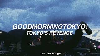 goodmorningtokyo! - tokyo’s revenge (lyrics/letra)