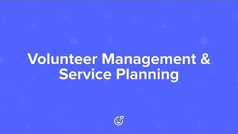 Volunteer Management & Service Planning