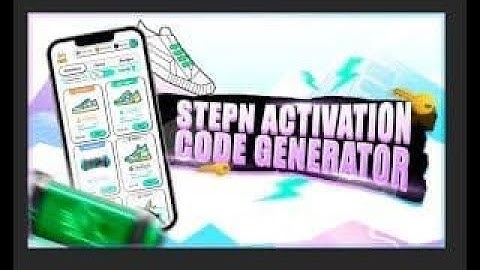 STEPN ACTIVATION CODE GENERATOR UNLIMITED STEPN CODES work V2 0