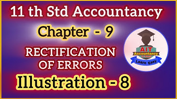 Illustration 8 / Rectification of errors / 11 th std / Accountancy in tamil / Chapter 9 / in tamil