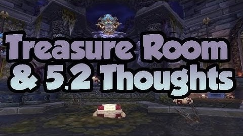 Treasure Room Run & 5.2 Initial Thoughts