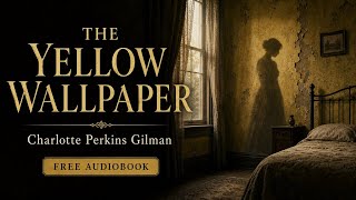 The Yellow Wallpaper | Free Audiobook | Charlotte Perkins Gilman