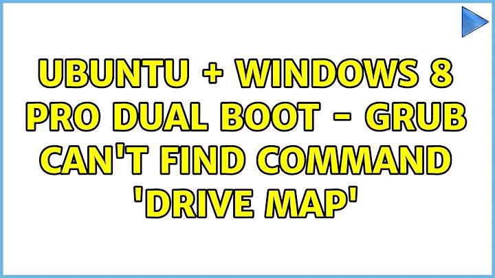 Ubuntu: Ubuntu + Windows 8 pro dual boot - Grub can't find command 'Drive Map'